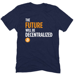The Future Will Be Decentralized Bitcoin Tshirt BTC Cryptocurrency Short-Sleeve Unisex T-Shirt